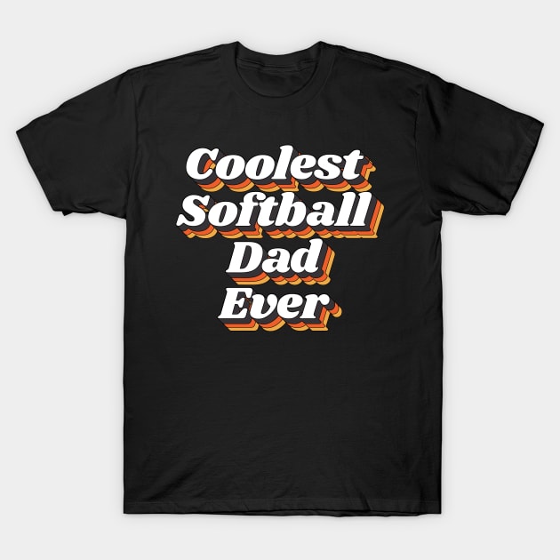 Coolest Softball Dad Ever T-Shirt by kindxinn